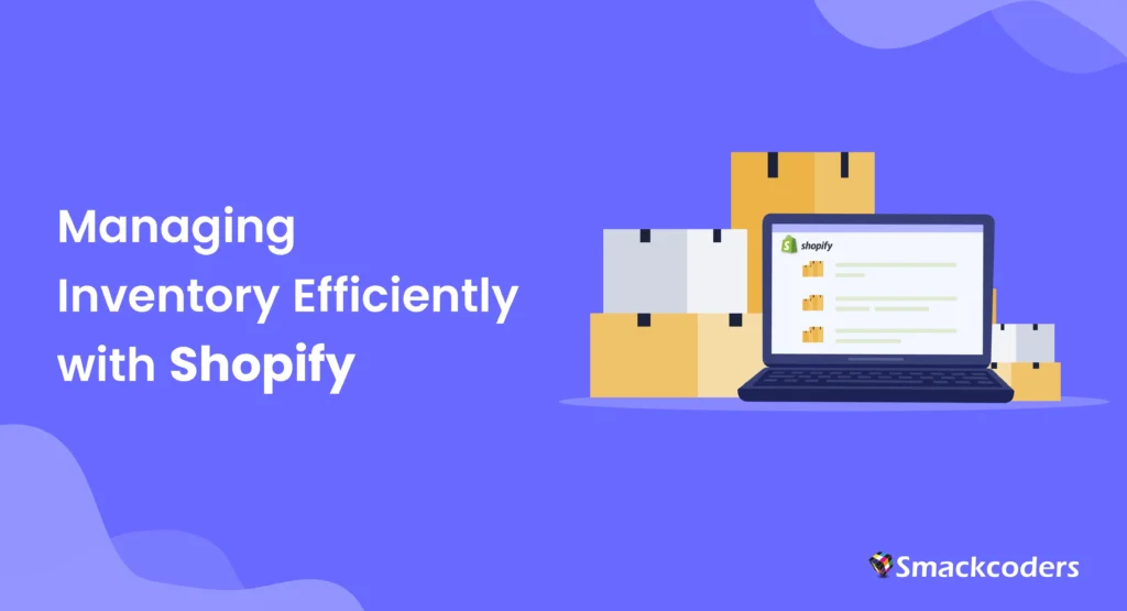 Managing Inventory Efficiently with Shopify